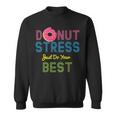 Yummy Donut Stress Just Do Your Best Sweatshirt