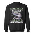 Zum Angeln Geboren Zur Schule Zwzwungen Trout Angler Sweatshirt