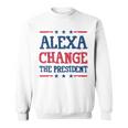 Alexa Change The President Political 4Th Of July Sweatshirt