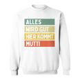 Alles Wird Gut Hier Kommt Mutti Retrointage First Name Saying Sweatshirt