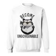 Become Ungovernable Raccoon Face Meme Opossum Lover Sweatshirt