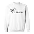 Bent Not Broken Inspirational Don't Give Up Sweatshirt