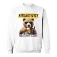 Bieraktivist Heben Statt Kleben Sweatshirt