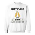 Bratwurst Und Bier Um Um Bin Ich Hier Hier Gray S Sweatshirt