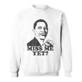 Bring Back Barack Obama How You Like Me Now Sweatshirt