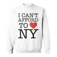 I Can't Afford To Love New York Sweatshirt