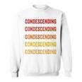 Condescending Definition Condescending Sweatshirt