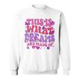 This Is What Dreams Are Made Of Sweatshirt