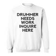 Drummer Needs Work Musician Music Lover Quote Sweatshirt