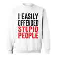 I Easily Offended Stupid People Vintage Sweatshirt
