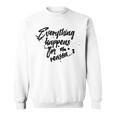 Everything Happens For A Reason Inspirational Sweatshirt