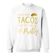 Feed Me Tacos And Tell Me I'm Pretty Women's Taco Sweatshirt