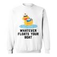 Cruise Ship Humour Whatever Floats Your Boat Cruising Sweatshirt