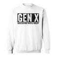 Gen X Raised On Hose Water & Neglect Generation X Sweatshirt
