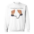 Quote The Chain Breaker Is In The Room Sweatshirt