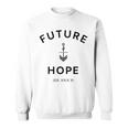 Future Anchored In Hope Sweatshirt