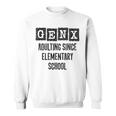 Generation X Adulting Since Elementary School Gen X Sweatshirt