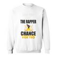 Can You Give The Rapper A Chance Underground Rap Sweatshirt