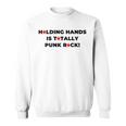 Holding Hands Is Totally Punk Rock Sweatshirt