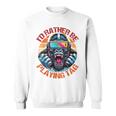 I'd Rather Be Playing Tag Gorilla Monke Tag Gorilla Vr Gamer Sweatshirt