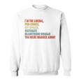 I'm The Liberal Pro Choice Outspoken Obstinate Headstrong Sweatshirt