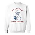 It's A Bad Day To Be British George Washington 4Thjuly Sweatshirt