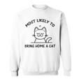 Most Likely To Bring Home A Cat Cat Lover Sweatshirt