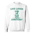 Live Laugh Lobotomy Retro Cartoon Bear Meme Sweatshirt