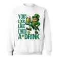 You Look Like I Need A Drink Beer St Patrick's Day Sweatshirt