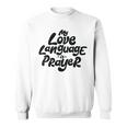 My Love Language Is Prayer Sweatshirt
