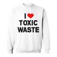 I Love Toxic Waste Sweatshirt