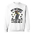 My Mommy Did It And She Did It For Me I Graduate Mother Sweatshirt