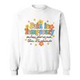 Pain Is Temporary Unless You're Me Then It's Chronic Illness Sweatshirt