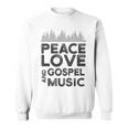 Peace Love And Gospel Music For Gospel Musician Sweatshirt