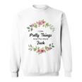 I Like Pretty Things And The Word Fuck Sweatshirt