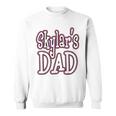 Skylars Dad Fathers Day Gag Husband Him Sweatshirt