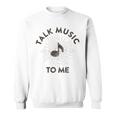 Talk Music To Me Music Lover Quote Saying Meme Sweatshirt