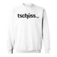 Tschüss Bis Nie Tschüss Bis Nie Cool Slogan Sweatshirt