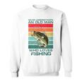 Never Underestimate A Old Man Who Loves Fishing Bass Vintage Sweatshirt