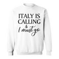 Vintage Retro Italy Is Calling I Must Go Sweatshirt