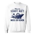 Wenn Das Schiff Ruft Wenn Das S Sweatshirt