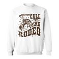 And They Call The Thing Rodeo Western Cowboy Country Music Sweatshirt