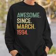 30 Year Old Awesome Since March 1994 30Th Birthday Men Sweatshirt Gifts for Him