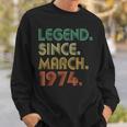 50 Years Old 50Th Birthday Legend Since March 1974 Sweatshirt Gifts for Him