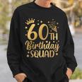 60Th Birthday Squad 60 Years Old Birthday Party Group Women Sweatshirt Gifts for Him