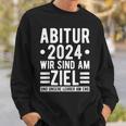 Abitur 2024 Wir Sind Am Ziel Prüfung Bestanden Abi 2024 Sweatshirt Geschenke für Ihn