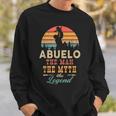Abuelo The Man The Myth The Legend Retro Vintage Abuelo Sweatshirt Gifts for Him