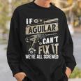 Aguilar Family Name If Aguilar Can't Fix It Sweatshirt Gifts for Him