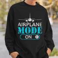 Airplane Mode On Aviator Aviation Pilot Sweatshirt Gifts for Him