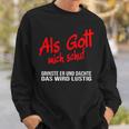 Als Gott Mich Schuf Grinste Er German Language Black Sweatshirt Geschenke für Ihn